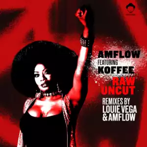 AMFlow - Raw Uncut  (Louie Vega Reix) Ft. Koffee, Louie Vega